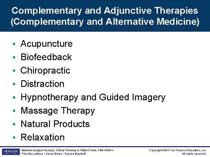 Complementary and Adjunctive Therapies (Complementary and Alternative Medicine) • • Acupuncture Biofeedback Chiropractic Distraction
