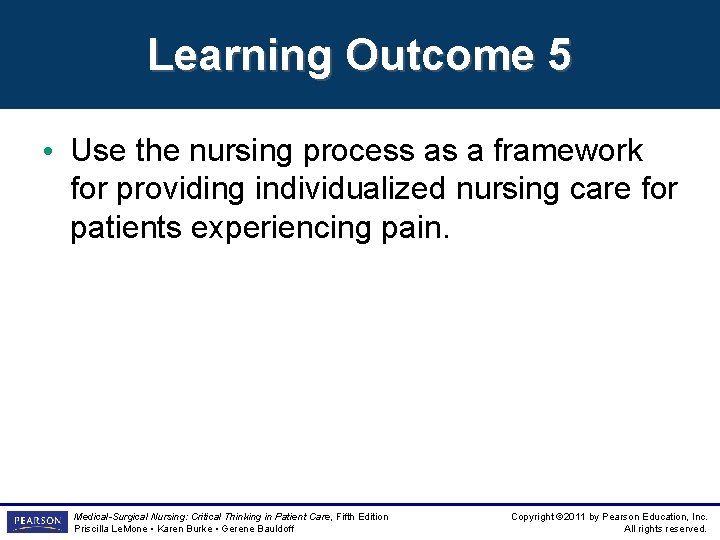 Learning Outcome 5 • Use the nursing process as a framework for providing individualized