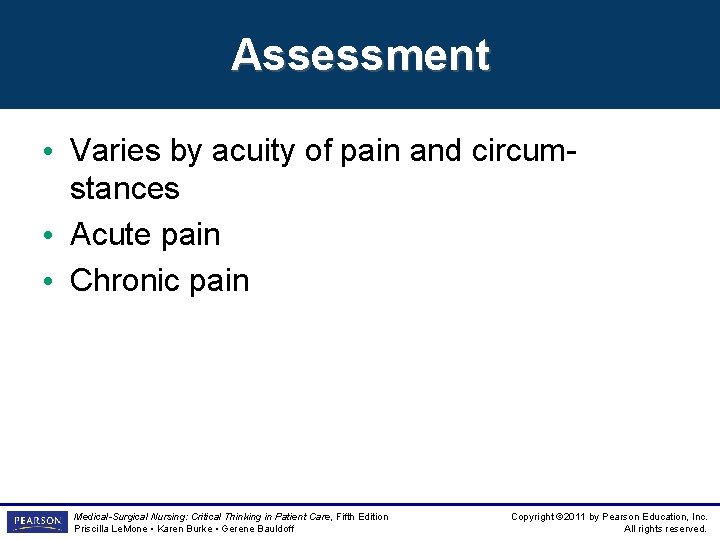 Assessment • Varies by acuity of pain and circumstances • Acute pain • Chronic