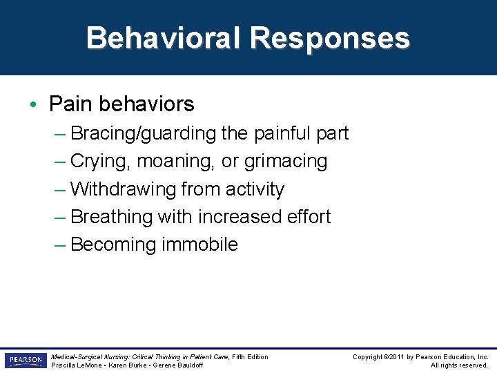 Behavioral Responses • Pain behaviors – Bracing/guarding the painful part – Crying, moaning, or