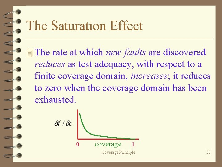 The Saturation Effect 4 The rate at which new faults are discovered reduces as