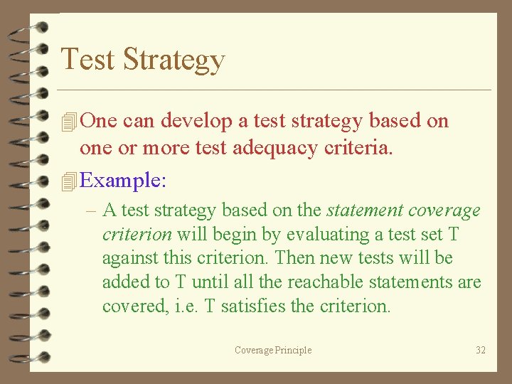 Test Strategy 4 One can develop a test strategy based on one or more