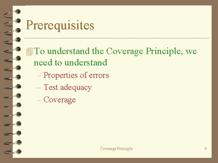 Prerequisites 4 To understand the Coverage Principle, we need to understand – Properties of