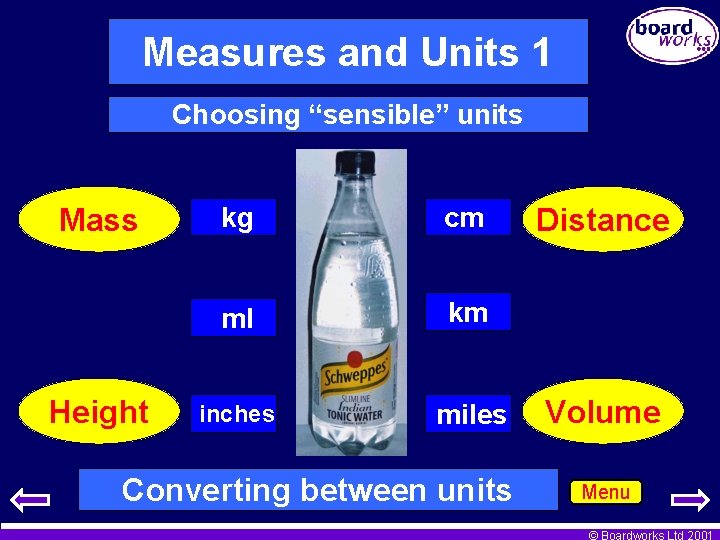 Measures and Units 1 Choosing “sensible” units Mass Height kg cm ml km inches