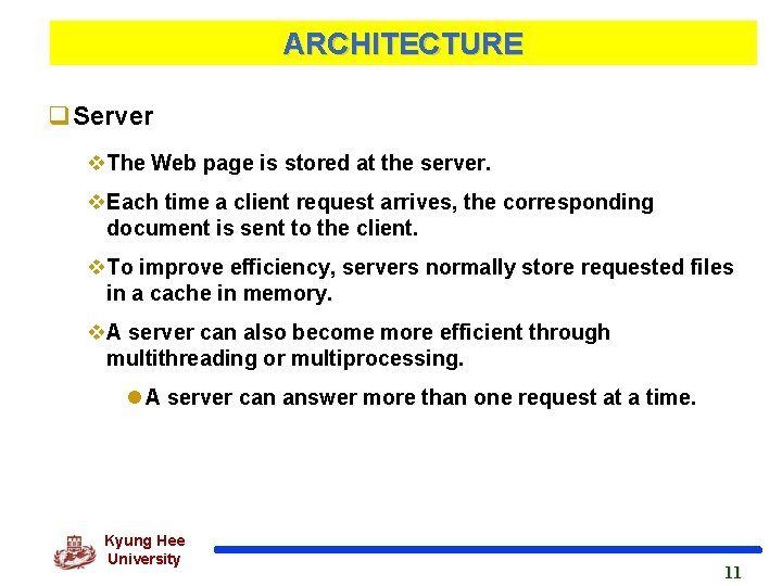 ARCHITECTURE q. Server v. The Web page is stored at the server. v. Each