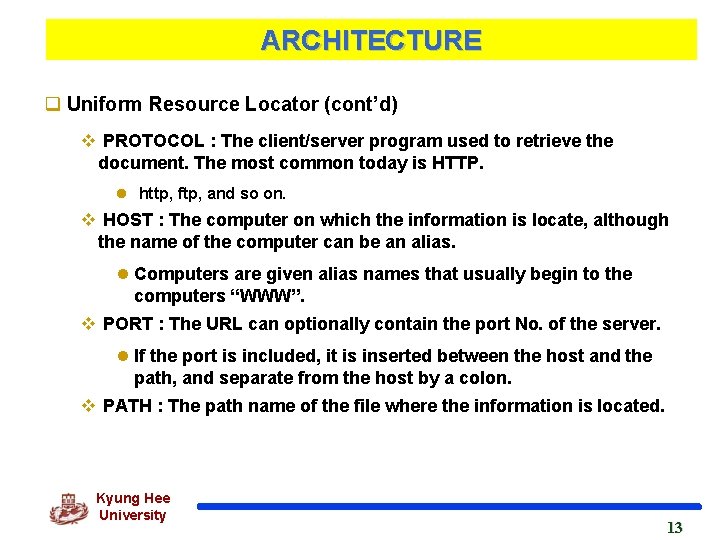 ARCHITECTURE q Uniform Resource Locator (cont’d) v PROTOCOL : The client/server program used to