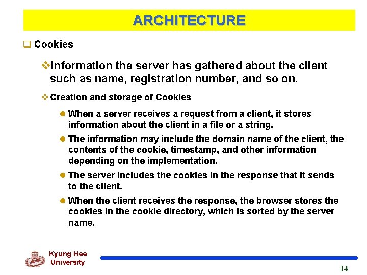 ARCHITECTURE q Cookies v. Information the server has gathered about the client such as