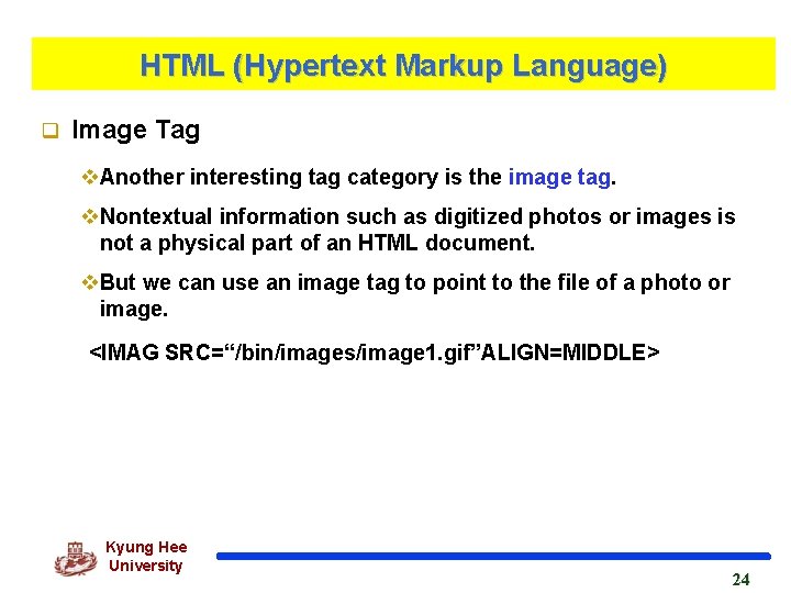 HTML (Hypertext Markup Language) q Image Tag v. Another interesting tag category is the