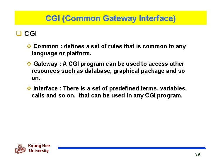 CGI (Common Gateway Interface) q CGI v Common : defines a set of rules