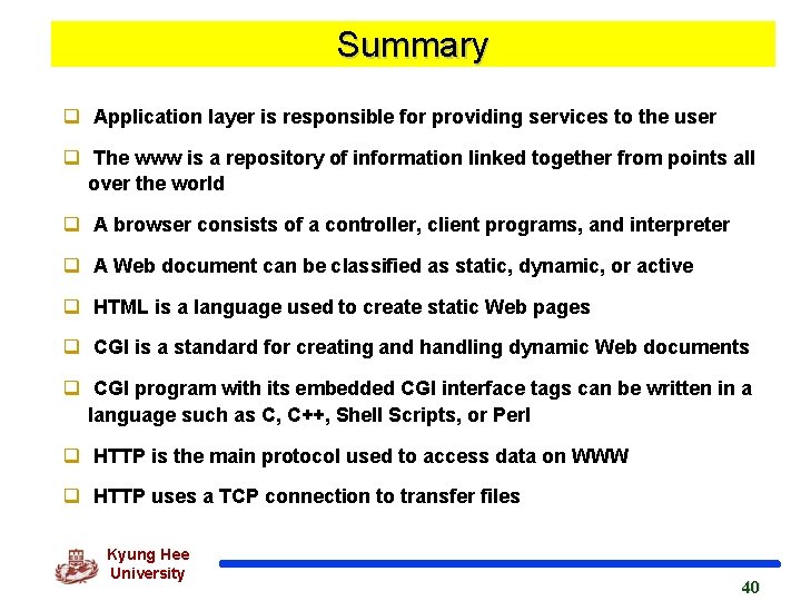 Summary q Application layer is responsible for providing services to the user q The