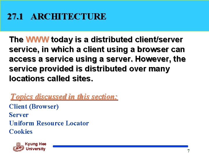 27. 1 ARCHITECTURE The WWW today is a distributed client/server service, in which a
