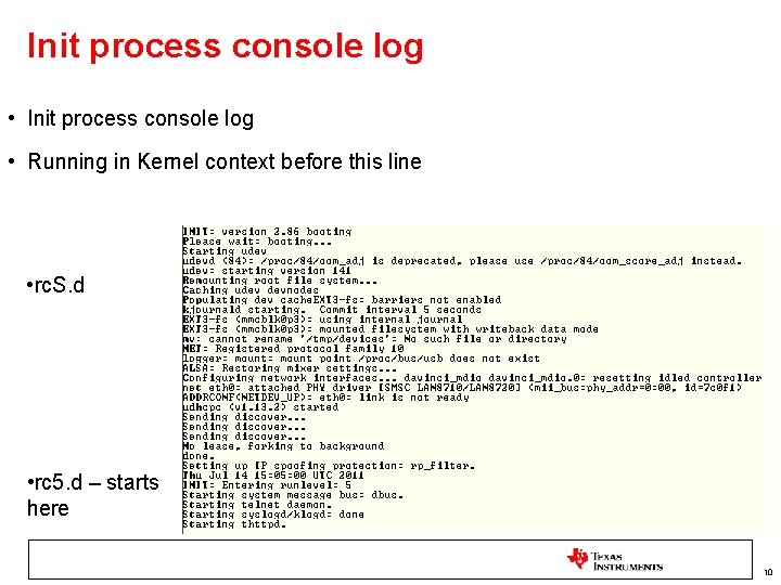 Init process console log • Running in Kernel context before this line • rc.