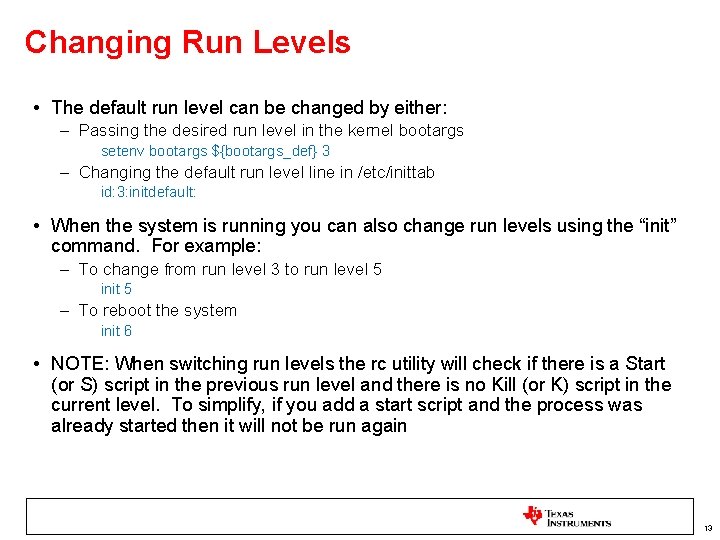 Changing Run Levels • The default run level can be changed by either: –