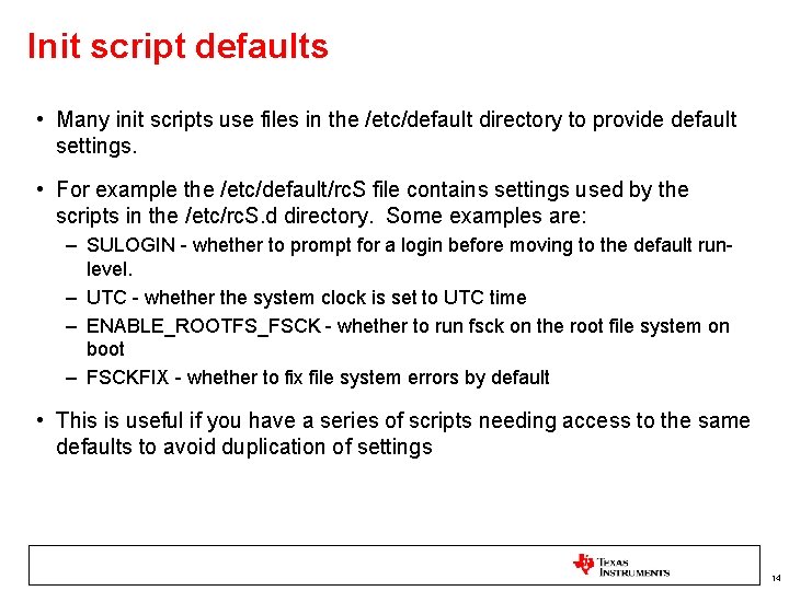 Init script defaults • Many init scripts use files in the /etc/default directory to