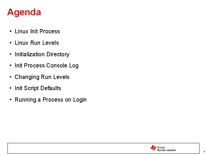 Agenda • Linux Init Process • Linux Run Levels • Initialization Directory • Init