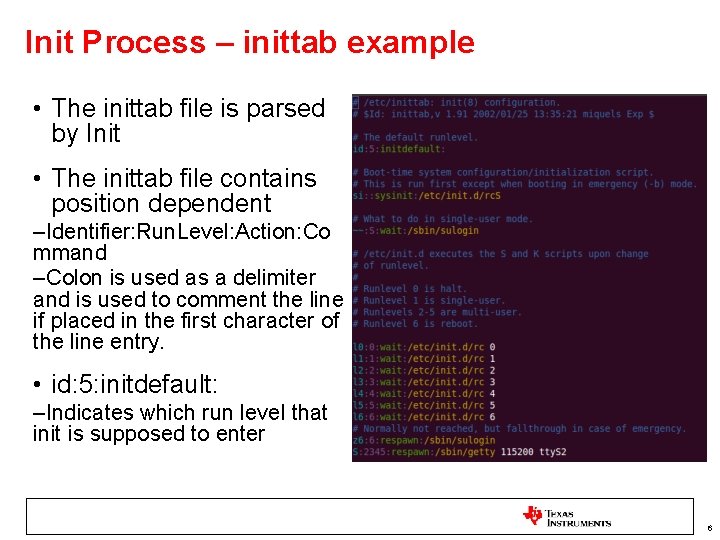 Init Process – inittab example • The inittab file is parsed by Init •