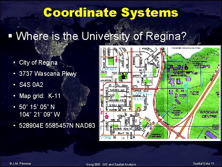 Coordinate Systems § Where is the University of Regina? • City of Regina •