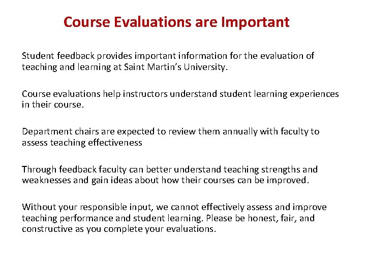 Course Evaluations are Important Student feedback provides important information for the evaluation of teaching