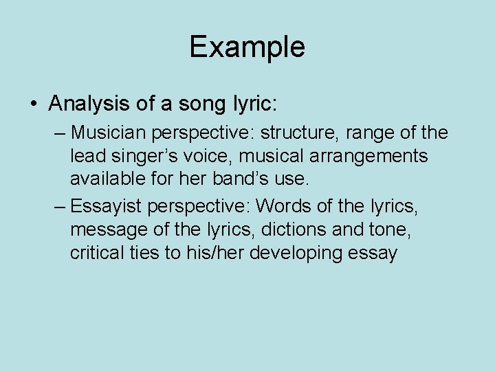 Example • Analysis of a song lyric: – Musician perspective: structure, range of the