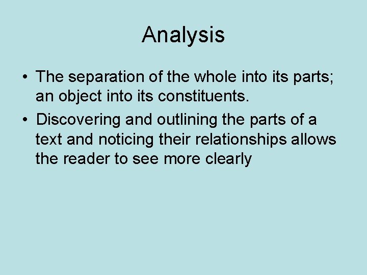 Analysis • The separation of the whole into its parts; an object into its