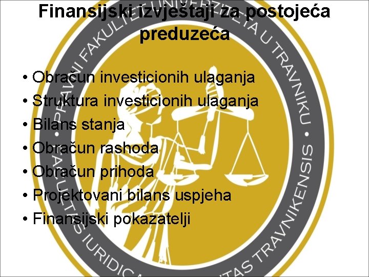 Finansijski izvještaji za postojeća preduzeća • Obračun investicionih ulaganja • Struktura investicionih ulaganja •