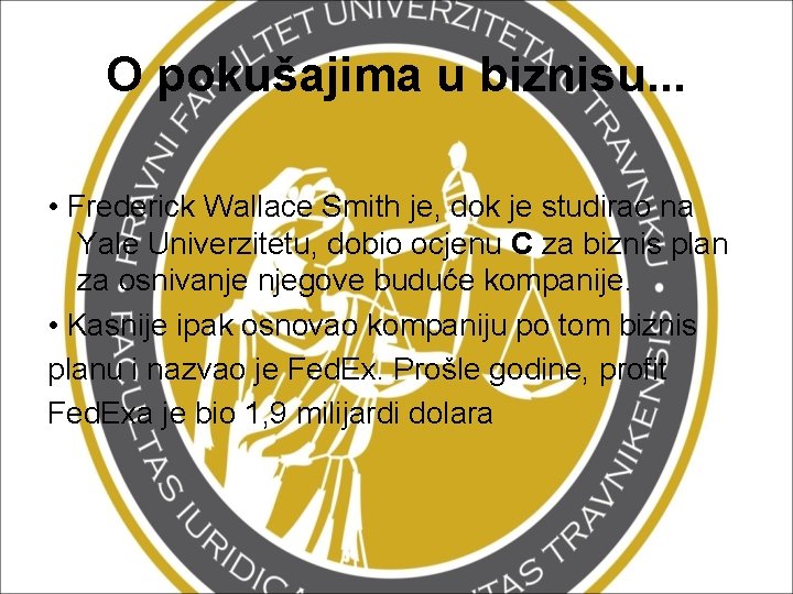 O pokušajima u biznisu. . . • Frederick Wallace Smith je, dok je studirao