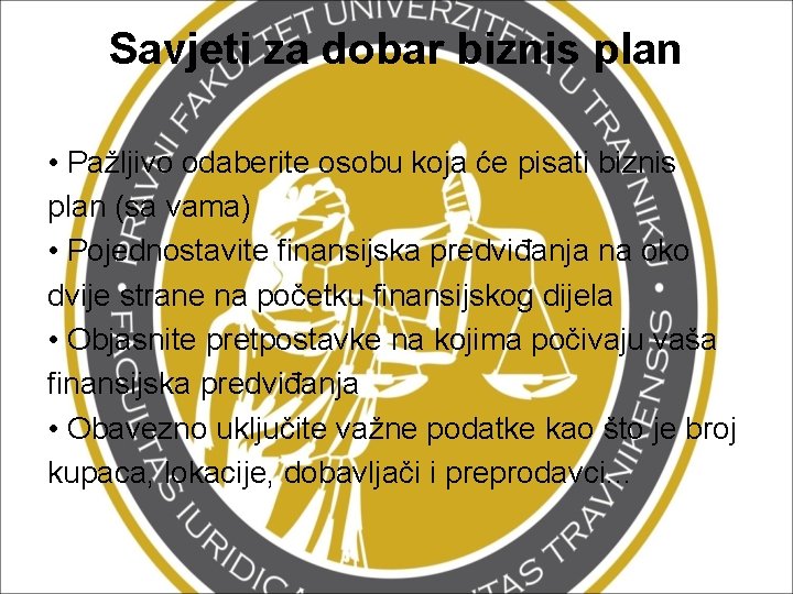 Savjeti za dobar biznis plan • Pažljivo odaberite osobu koja će pisati biznis plan