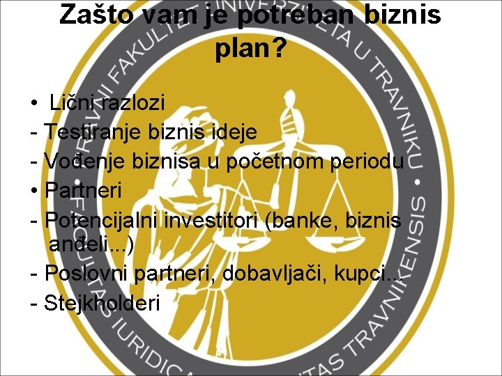 Zašto vam je potreban biznis plan? • Lični razlozi - Testiranje biznis ideje -