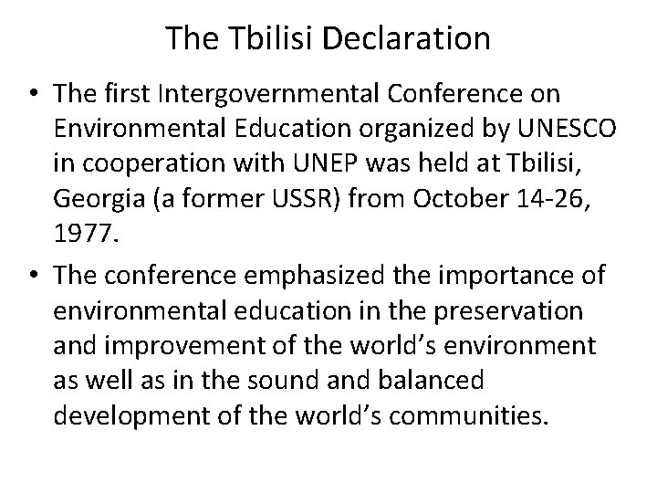 The Tbilisi Declaration • The first Intergovernmental Conference on Environmental Education organized by UNESCO