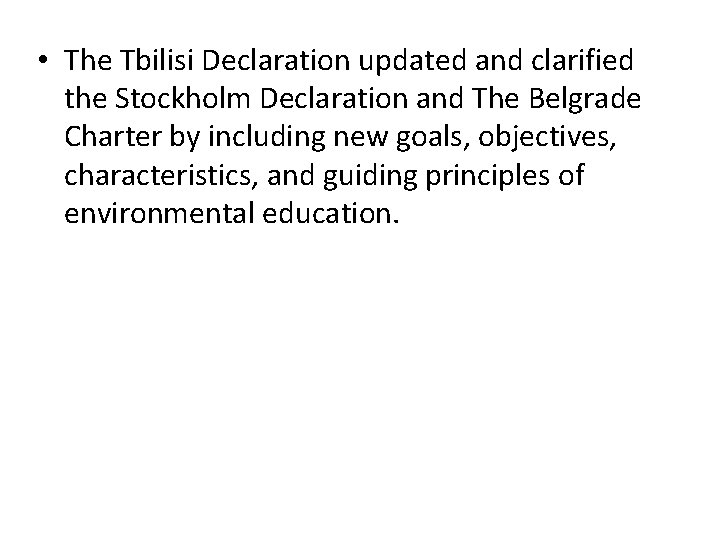  • The Tbilisi Declaration updated and clarified the Stockholm Declaration and The Belgrade