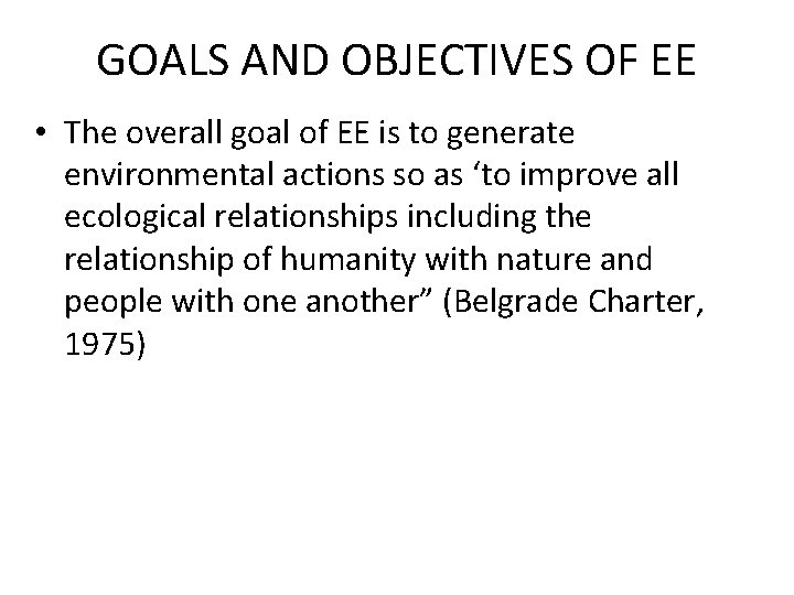 GOALS AND OBJECTIVES OF EE • The overall goal of EE is to generate