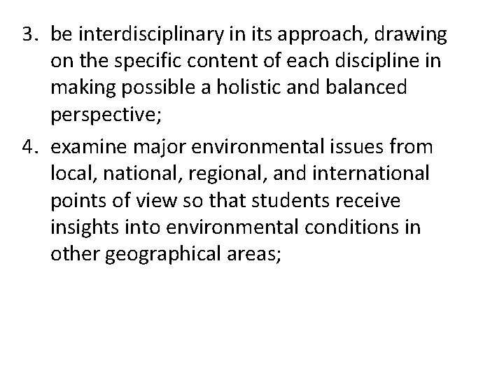 3. be interdisciplinary in its approach, drawing on the specific content of each discipline
