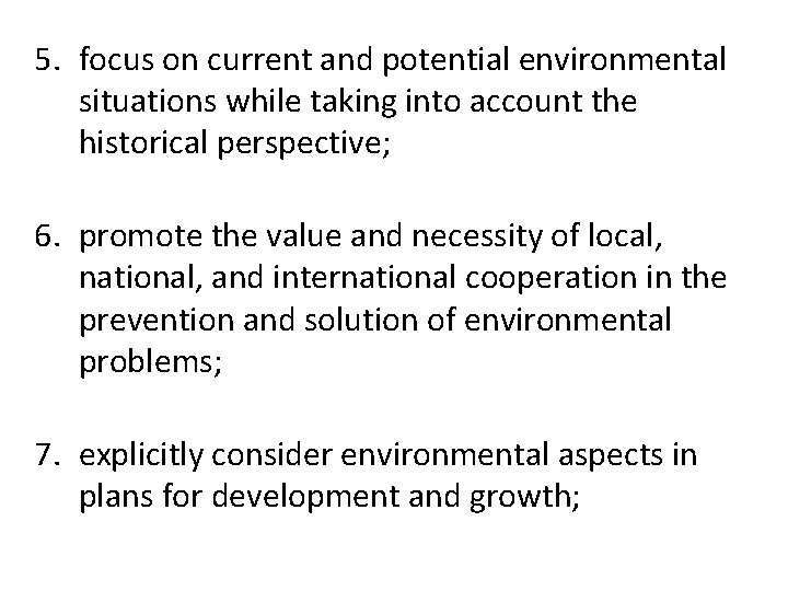 5. focus on current and potential environmental situations while taking into account the historical