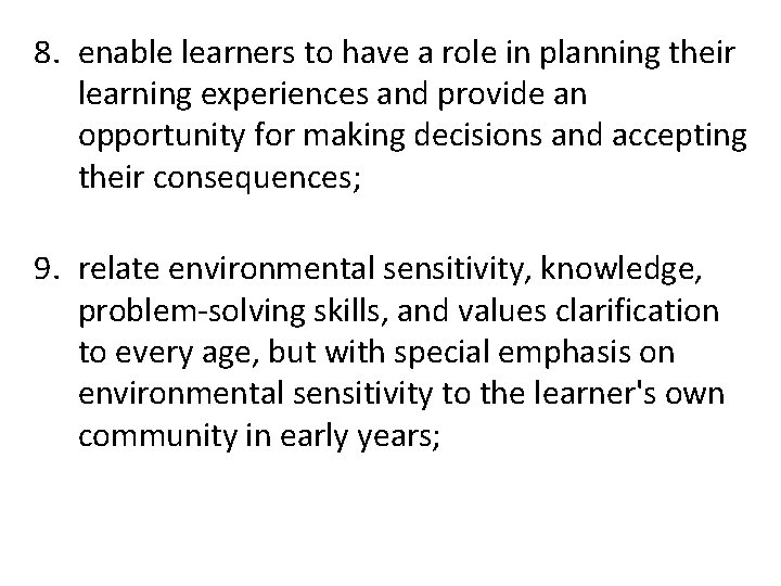 8. enable learners to have a role in planning their learning experiences and provide