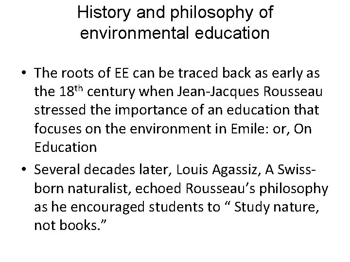 History and philosophy of environmental education • The roots of EE can be traced