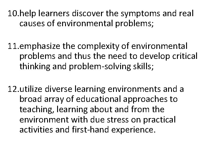 10. help learners discover the symptoms and real causes of environmental problems; 11. emphasize