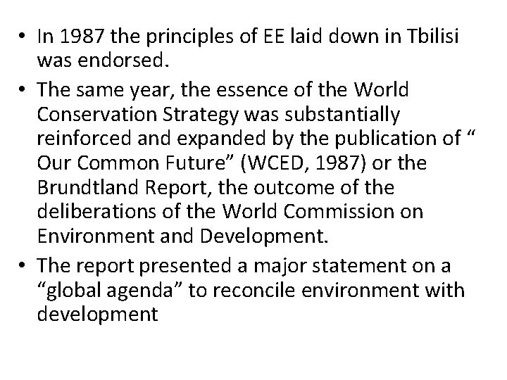  • In 1987 the principles of EE laid down in Tbilisi was endorsed.
