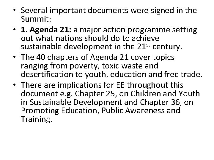  • Several important documents were signed in the Summit: • 1. Agenda 21: