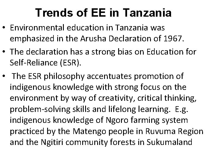 Trends of EE in Tanzania • Environmental education in Tanzania was emphasized in the