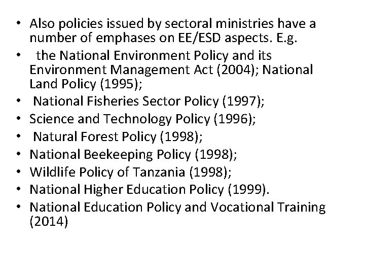  • Also policies issued by sectoral ministries have a number of emphases on