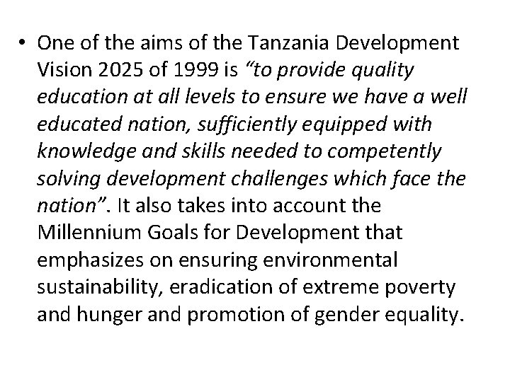  • One of the aims of the Tanzania Development Vision 2025 of 1999