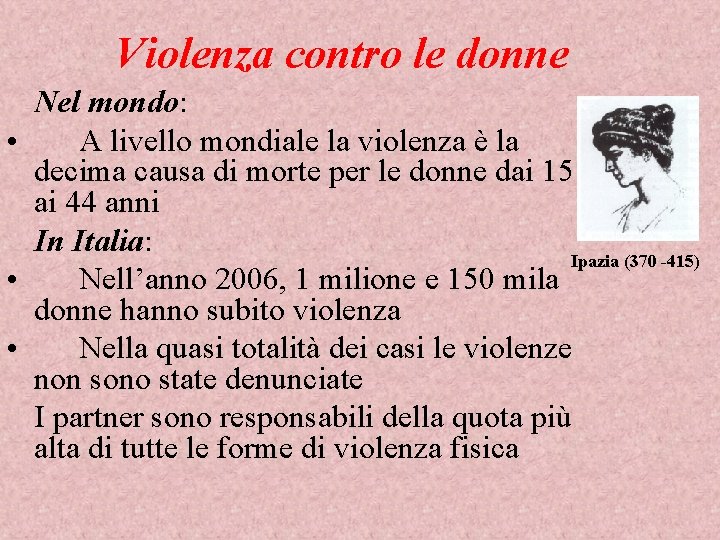 Violenza contro le donne Nel mondo: • A livello mondiale la violenza è la