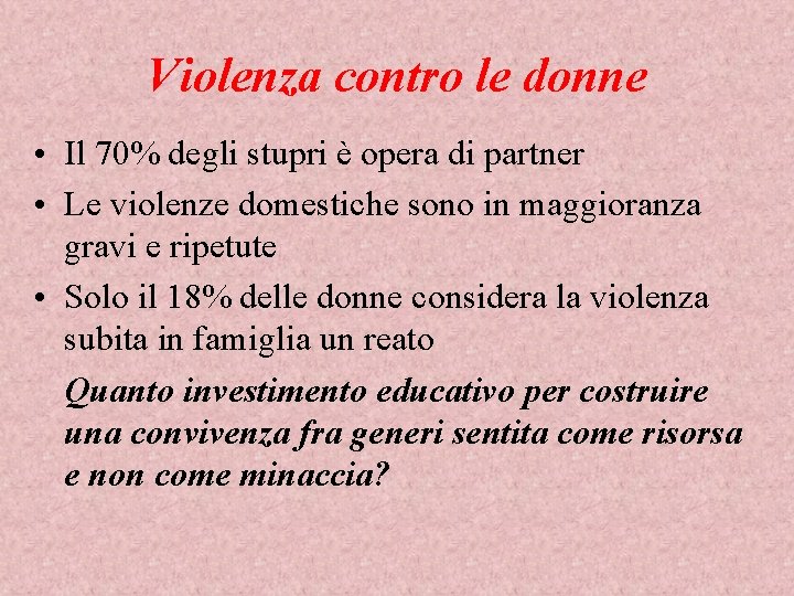 Violenza contro le donne • Il 70% degli stupri è opera di partner •