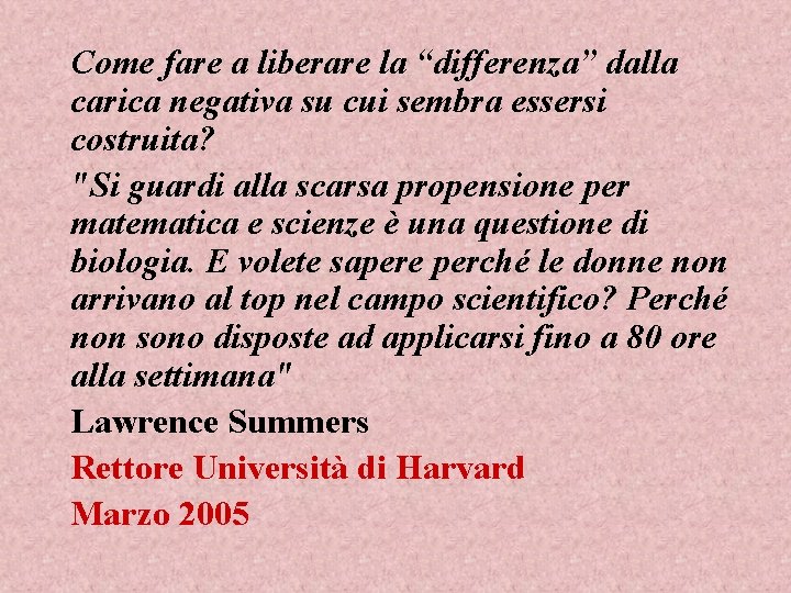 Come fare a liberare la “differenza” dalla carica negativa su cui sembra essersi costruita?