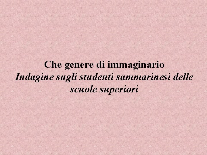 Che genere di immaginario Indagine sugli studenti sammarinesi delle scuole superiori 