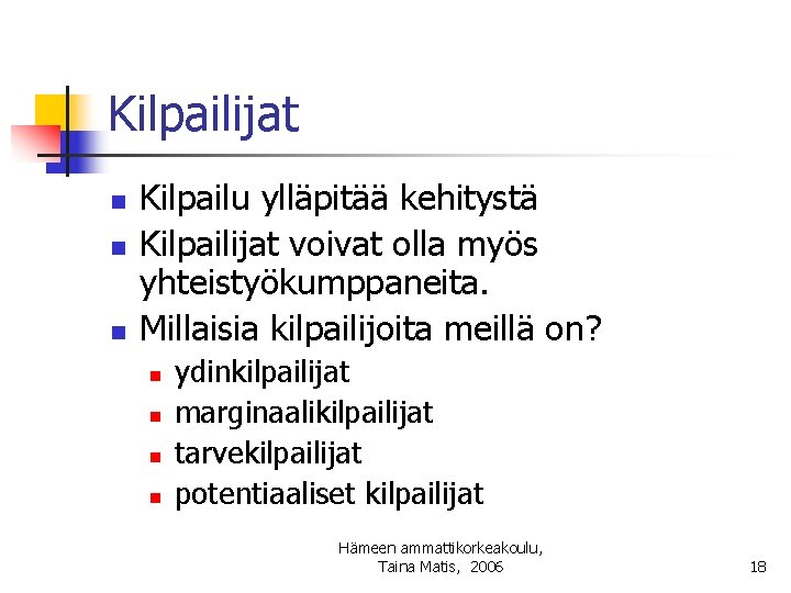 Kilpailijat n n n Kilpailu ylläpitää kehitystä Kilpailijat voivat olla myös yhteistyökumppaneita. Millaisia kilpailijoita