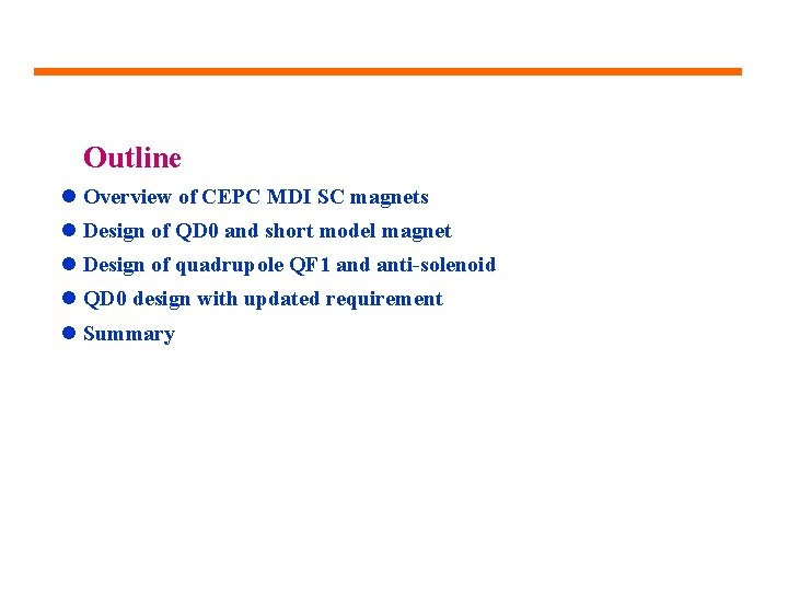 Outline l Overview of CEPC MDI SC magnets l Design of QD 0 and