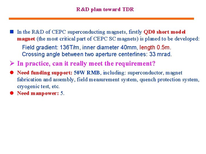 R&D plan toward TDR n In the R&D of CEPC superconducting magnets, firstly QD