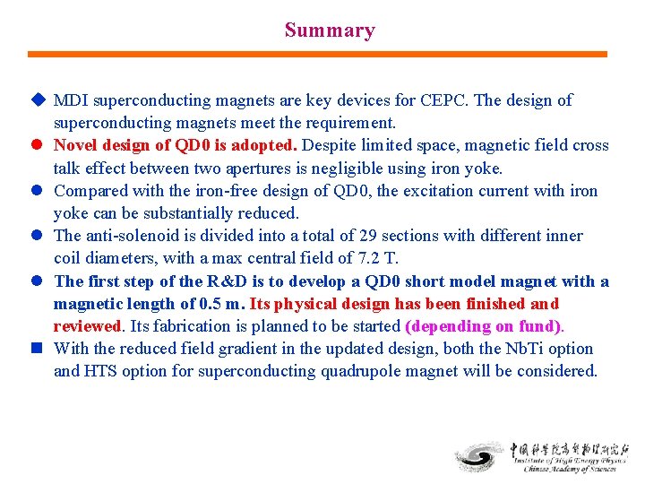 Summary u MDI superconducting magnets are key devices for CEPC. The design of superconducting