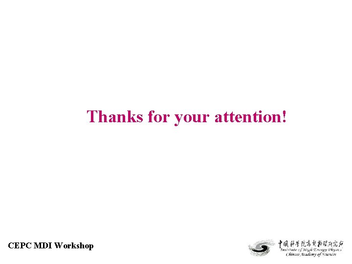 Thanks for your attention! CEPC MDI Workshop 